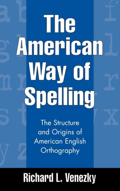 The American Way of Spelling: The Structure and