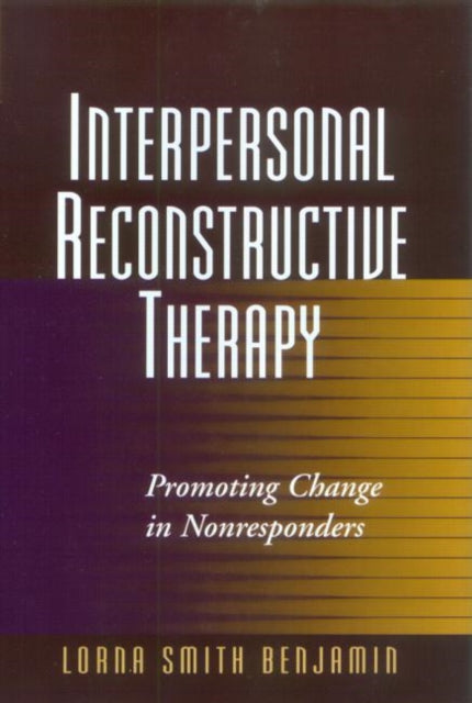 Interpersonal Reconstructive Therapy: An Integrative, Personality-Based Treatment for Complex Cases