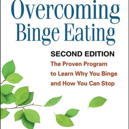 Overcoming Binge Eating, Second Edition: The Proven Program to Learn Why You Binge and How You Can Stop