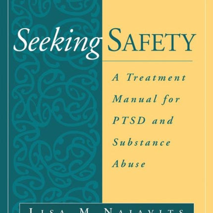 Seeking Safety: A Treatment Manual for PTSD and Substance Abuse