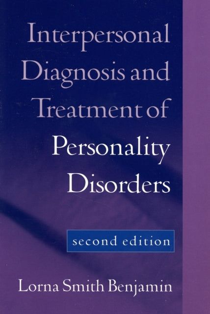 Interpersonal Diagnosis and Treatment of Personality Disorders: Second Edition