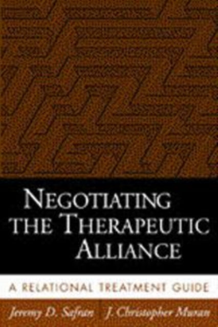 Negotiating the Therapeutic Alliance: A Relational Treatment Guide