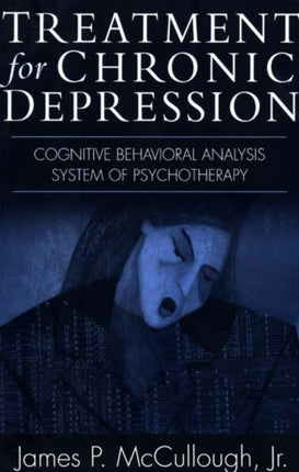 Treatment for Chronic Depression: Cognitive Behavioral Analysis System of Psychotherapy (CBASP)