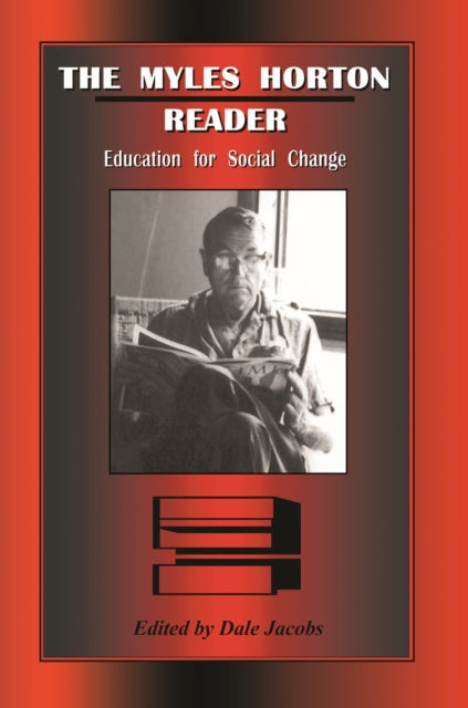 The Myles Horton Reader: Education For Social