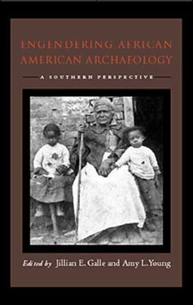Engendering African American Archaeology: A