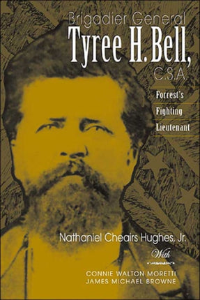 Brigadier General Tyree H. Bell, C.S.A.: