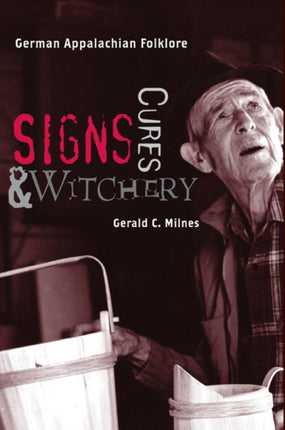 Signs, Cures, and Witchery: German Appalachian