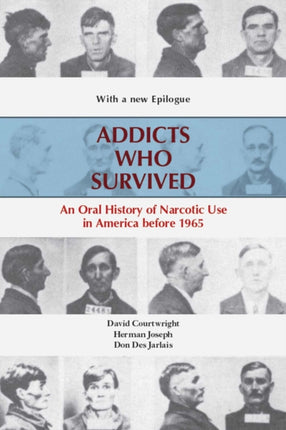 Addicts Who Survived: An Oral History of Narcotic