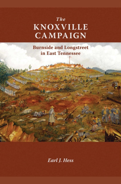 The Knoxville Campaign: Burnside and Longstreet