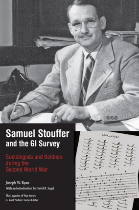 Samuel Stouffer and the GI Survey: Sociologists and Soldiers during the Second World War 
