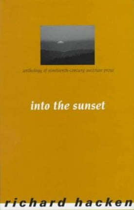 Into the Sunset: Anthology of Nineteenth Century Austrian Prose