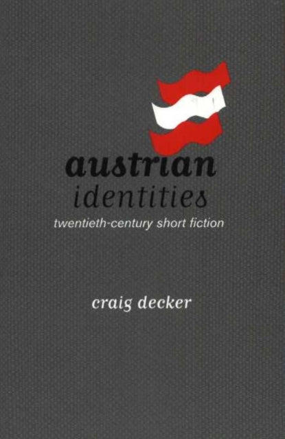 Austrian Identities: Twentieth-Century Short Fiction