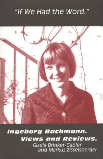 If We Had the Word: Ingeborg Bachmann, Views & Reviews