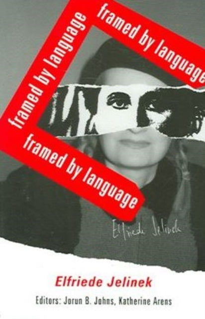 Elfriede Jelinek: Framed by Language