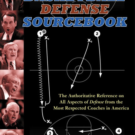 Lessons from the Legends: Basketball Defense Sourcebook: The Authoritative Reference on All Aspects of Defense from the Most Respected Coaches in America