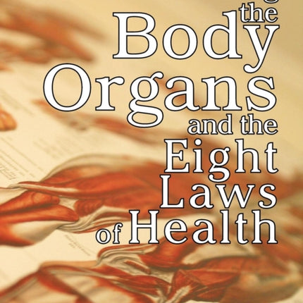 Understanding the Body Organs & The Eight Laws of Health