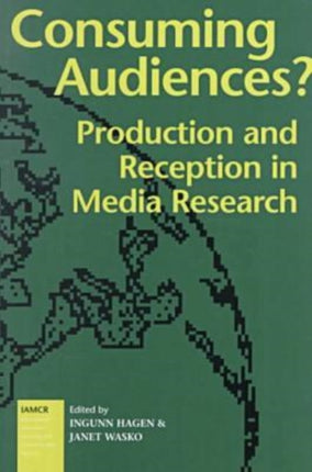 Consuming Audiences?: Production and Reception in Media Research