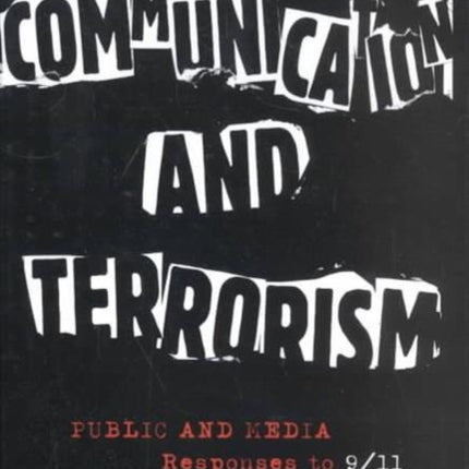 Communication and Terrorism: Public and Media Responses to 9/11