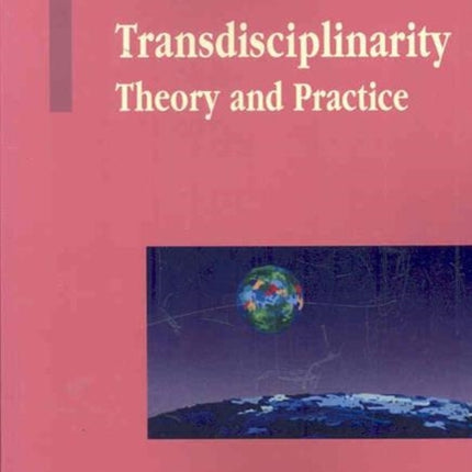Transdisciplinarity: Theory and Practice