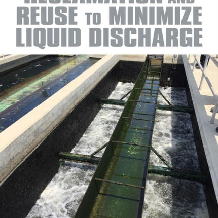 Industrial Water Reclamation and Reuse to Minimize Liquid Discharge