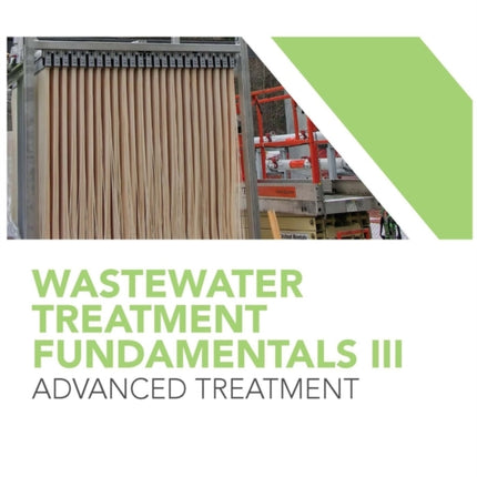 Wastewater Treatment Fundamentals III: Advanced Treatment