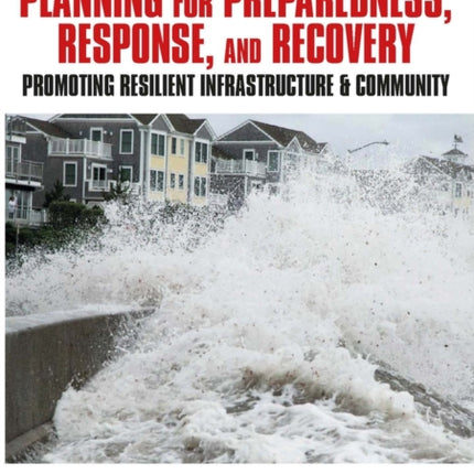 Disaster and Emergency Planning for Preparedness, Response, and Recovery: Promoting Resilient Infrastructure & Community