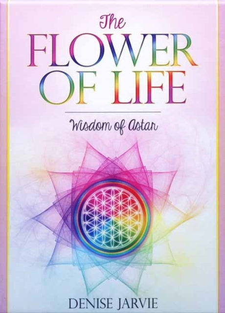 The Flower of Life Oracle Deck: Wisdom of Astar