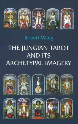 The Jungian Tarot and its Archetypal Imagery: Volume II of the Jungian Tarot Trilogy