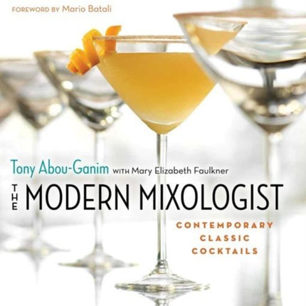 The Modern Mixologist: Contemporary Classic Cocktails