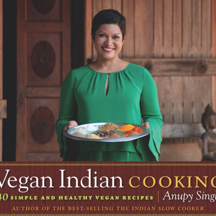 Vegan Indian Cooking: 140 Simple and Healthy Vegan Recipes