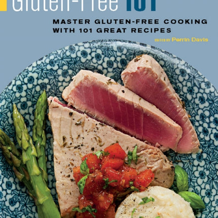 Gluten-Free 101: Master Gluten-Free Cooking with 101 Great Recipes