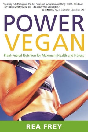 Power Vegan: Plant-Fueled Nutrition for Maximum Health and Fitness