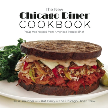 The New Chicago Diner Cookbook: Meat-Free Recipes from America's Veggie Diner