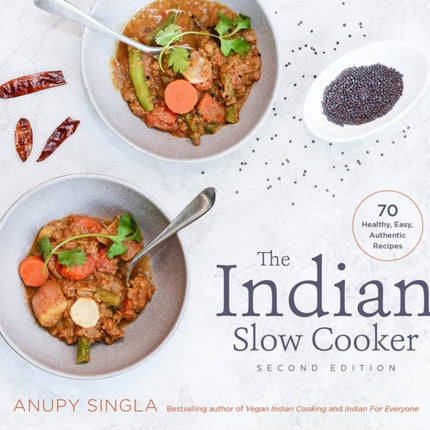 The Indian Slow Cooker: 70 Healthy, Easy, Authentic Recipes