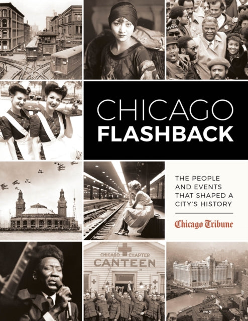 Chicago Flashback: The People and Events That Shaped a City’s History