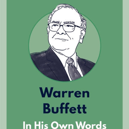 Warren Buffett: In His Own Words: In His Own Words