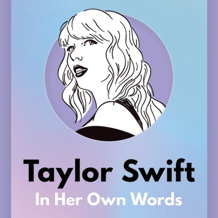 Taylor Swift: In Her Own Words: In Her Own Words