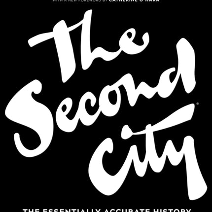 The Second City: The Essentially Accurate History