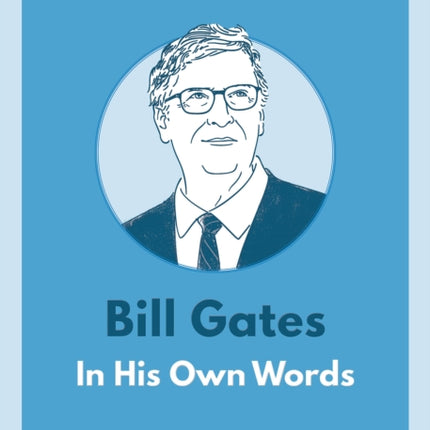 Bill Gates: In His Own Words: In His Own Words