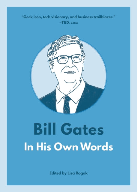 Bill Gates: In His Own Words: In His Own Words