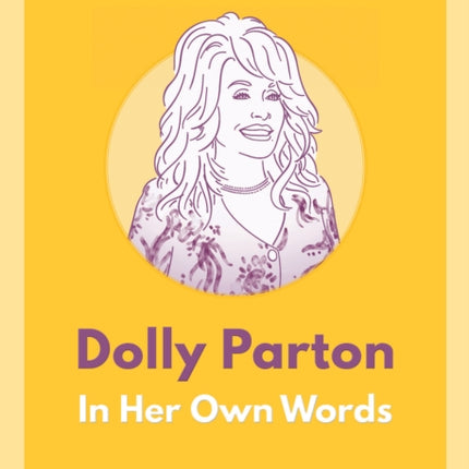 Dolly Parton: In Her Own Words: In Her Own Words