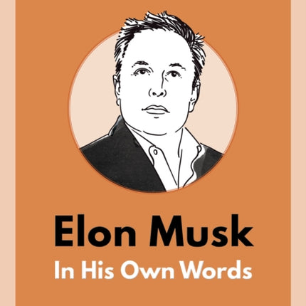 Elon Musk: In His Own Words