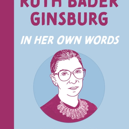 Ruth Bader Ginsburg: In Her Own Words: Young Reader Edition