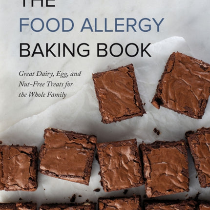 The Food Allergy Baking Book: Great Dairy-, Egg-, and Nut-Free Treats for the Whole Family