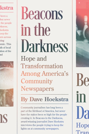 Beacons in the Darkness: Hope and Transformation Among America’s Community Newspapers