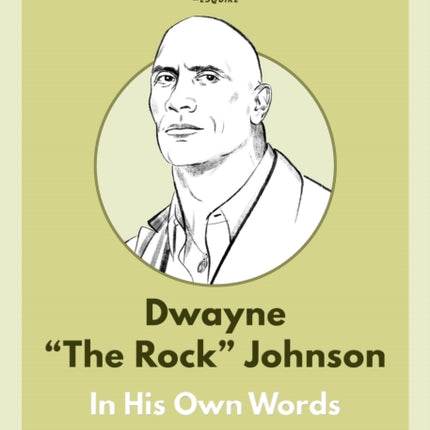 Dwayne The Rock Johnson In His Own Words