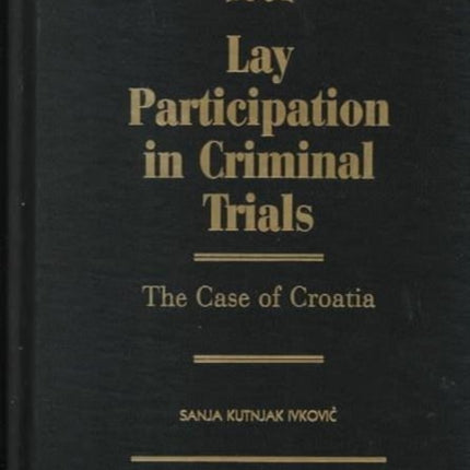 Lay Participation in Criminal Trials: The Case of Croatia