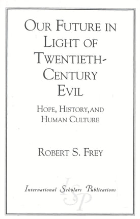Our Future in Light of Twentieth-Century Evil: