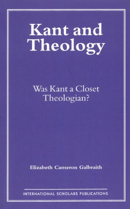 Kant and Theology: Was Kant a Cloest Theologian?