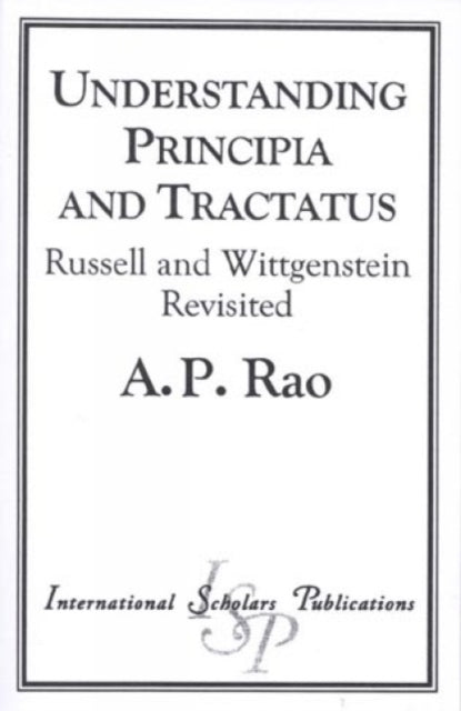 Understanding Principia and Tractatus: Russell and Wittgenstein Revisited